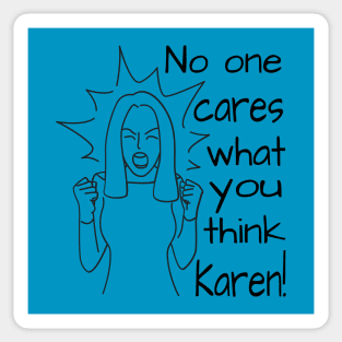 No one cares what you think Karen Sticker